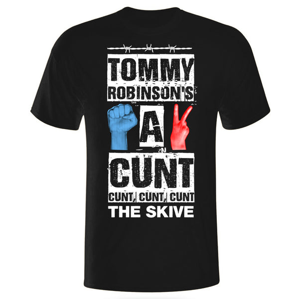 The Skive - Tommy Robinson's A Cunt T-shirt Official Merchandise