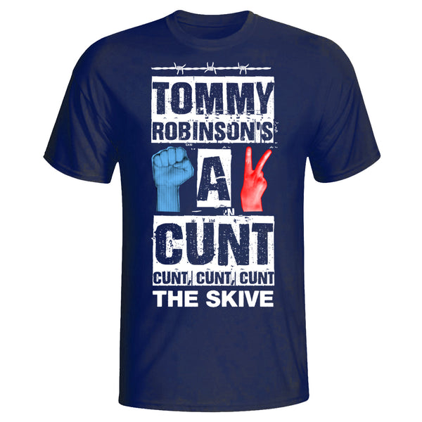 The Skive - Tommy Robinson's A Cunt T-shirt Official Merchandise