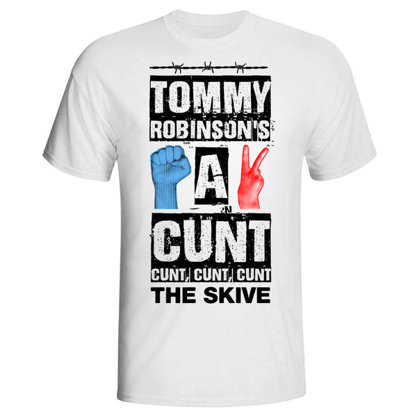 The Skive - Tommy Robinson's A Cunt T-shirt Official Merchandise
